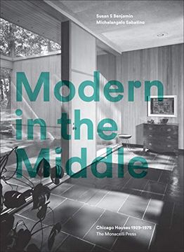 portada Modern in the Middle: Chicago Houses 1929-75 (en Inglés)
