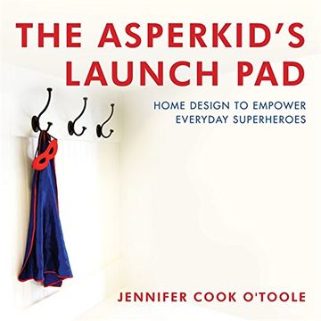 portada the asperkid's launch pad: homes that empower everyday superheroes