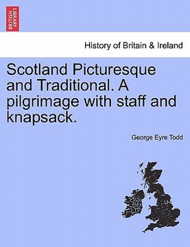 portada scotland picturesque and traditional. a pilgrimage with staff and knapsack. (in English)