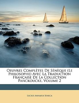 portada Oeuvres Complètes de Sénèque (Le Philosophe) Avec La Traduction Française de la Collection Panckoucke, Volume 2 (en Francés)