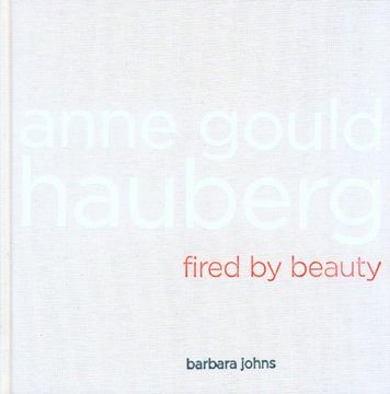 portada Anne Gould Hauberg: Fired by Beauty (en Inglés)
