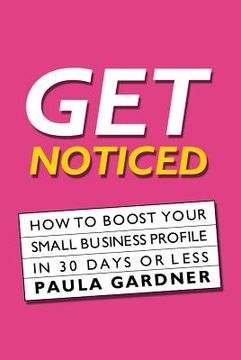 portada get noticed: how to boost your small business profile in 30 days or less (in English)