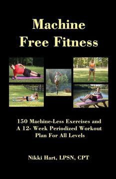 portada Machine Free Fitness: 150+ Exercises That are Machine Free 