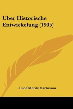 portada Uber Historische Entwickelung (1905) (en Alemán)