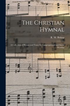 portada The Christian Hymnal: A Collection of Hymns and Tunes for Congregational and Social Worship