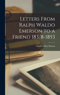 portada Letters From Ralph Waldo Emerson to a Friend 183/8-1853 (en Inglés)