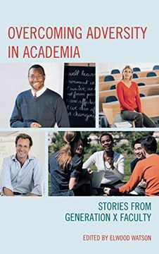 portada Overcoming Adversity in Academia: Stories From Generation x Faculty (en Inglés)