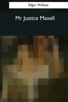 portada Mr. Justice Maxell (en Inglés)