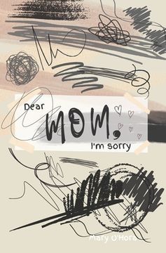 portada Dear Mom, I'm sorry (in English)