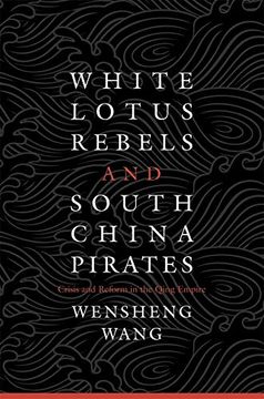 portada White Lotus Rebels and South China Pirates: Crisis and Reform in the Qing Empire (en Inglés)