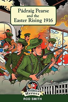 portada Pádraig Pearse and the Easter Rising 1916 (Ireland's Best Known Stories in a Nutshell - Heroes) (en Inglés)