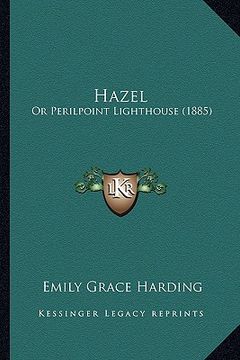 portada hazel: or perilpoint lighthouse (1885) (in English)