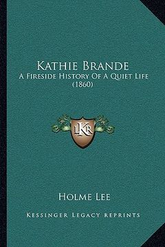 portada kathie brande: a fireside history of a quiet life (1860) (en Inglés)