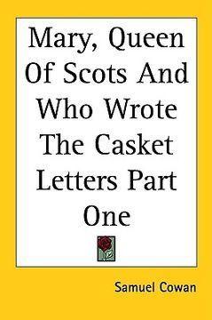 portada mary, queen of scots and who wrote the casket letters part one (en Inglés)