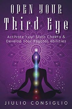 portada Open Your Third Eye: Activate Your Sixth Chakra and Develop Your Psychic Abilities (en Inglés)