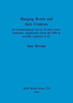 portada Hanging Bowls and Their Contexts: An Archaeological Survey of Their Socio-Economic Significance From the Fifth to Seventh Centuries A. D. (220) (British Archaeological Reports British Series) (en Inglés)