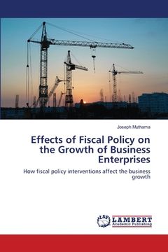 portada Effects of Fiscal Policy on the Growth of Business Enterprises