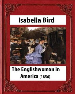 portada The Englishwoman in America (1856) by Isabella Bird (Original Classics) (en Inglés)