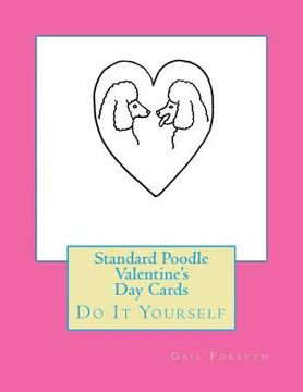 portada Standard Poodle Valentine's Day Cards: Do It Yourself (en Inglés)