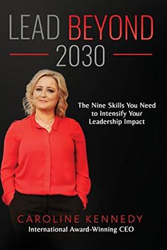 portada Lead Beyond 2030: The Nine Skills you Need to Intensify Your Leadership Impact (in English)