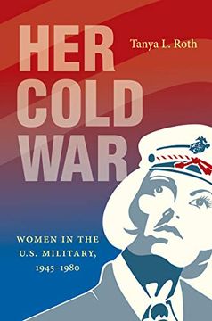 portada Her Cold War: Women in the U. S. Military, 1945-1980 (en Inglés)