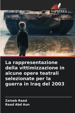 portada La rappresentazione della vittimizzazione in alcune opere teatrali selezionate per la guerra in Iraq del 2003 (in Italian)