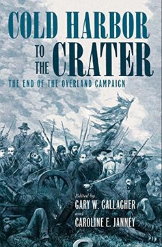 portada Cold Harbor to the Crater: The End of the Overland Campaign (Military Campaigns of the Civil War) (en Inglés)