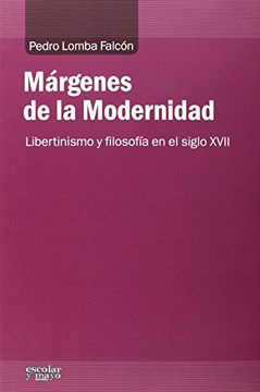 portada Márgenes De La Modernidad. Libertinismo Y Filosofía En El Siglo XVII (Análisis y Crítica)