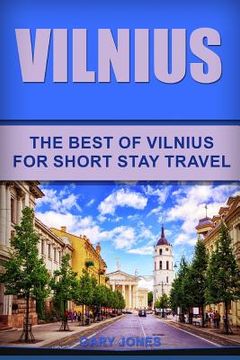 portada Vilnius: The Best Of Vilnius For Short Stay Travel (in English)