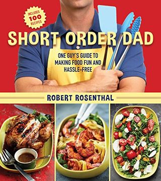 portada Short Order Dad: One Guy’s Guide to Making Food Fun and Hassle-Free