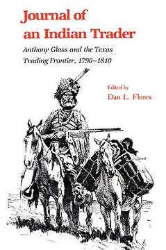 portada journal of an indian trader: anthony glass and the texas trading frountier, 1790-1810 (en Inglés)