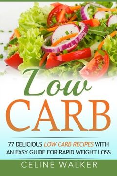 portada Low Carb: 77 Delicious Low Carb Recipes with an Easy Guide for Rapid Weight Loss