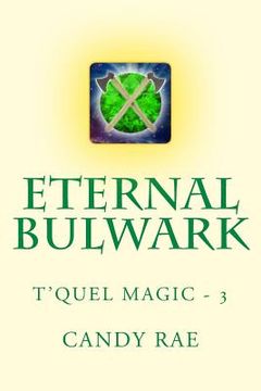 portada Eternal Bulwark: T'Quel Magic Three (in English)