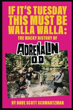 portada If It's Tuesday This Must Be Walla Walla: The Wacky History of Adrenalin O.D. (en Inglés)