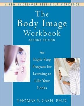 portada The Body Image Workbook: An Eight-Step Program for Learning to Like Your Looks (in English)