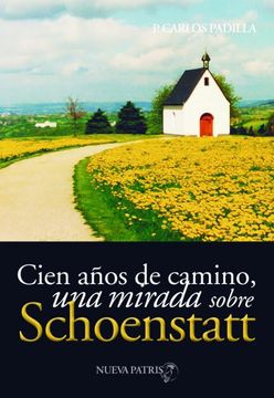 portada Cien Años De Camino, Una Mirada Sobre Schoenstatt (in Spanish)