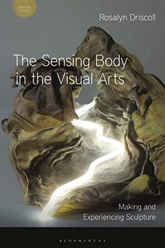 portada The Sensing Body in the Visual Arts: Making and Experiencing Sculpture (en Inglés)