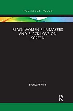 portada Black Women Filmmakers and Black Love on Screen (Routledge Transformations in Race and Media) 