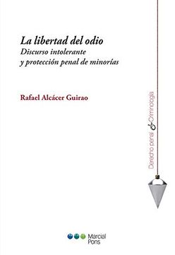 portada La Libertad del Odio: Discurso Intolerante y Protección Penal de Minorías (in Spanish)