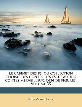 portada Le cabinet des fs, ou collection choisie des contes des fs, et autres contes merveilleux, orn de figures. Volume 35 (in French)