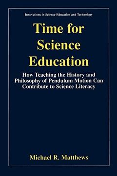 portada Time for Science Education: How Teaching the History and Philosophy of Pendulum Motion can Contribute to Science Literacy (Innovations in Science Education and Technology) (en Inglés)