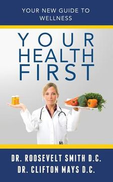 portada Your Health First: Your New Guide To Welness (en Inglés)
