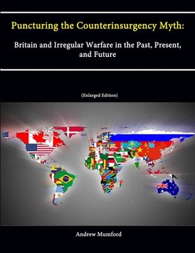 portada Puncturing the Counterinsurgency Myth: Britain and Irregular Warfare in the Past, Present, and Future [Enlarged Edition] (en Inglés)
