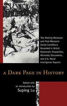 portada a dark page in history: the nanjing massacre and post-massacre social conditions recorded in british diplomatic dispatches, admiralty document (en Inglés)