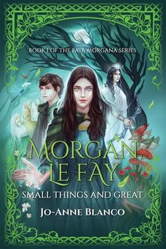 portada Morgan Le Fay: Small Things and Great (in English)