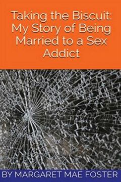 portada Taking the Biscuit: My Experience of Being Married to a Sex Addict (en Inglés)