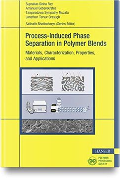 portada Process-Induced Phase Separation in Polymer Blends: Materials, Characterization, Properties, and Applications (in English)