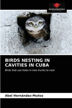 portada Birds Nesting in Cavities in Cuba (en Inglés)