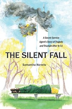 portada The Silent Fall: A Secret Service Agent's Story of Tragedy and Triumph After 9/11 (en Inglés)