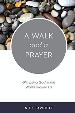 portada A Walk and a Prayer: Glimpsing god in the World Around us (in English)